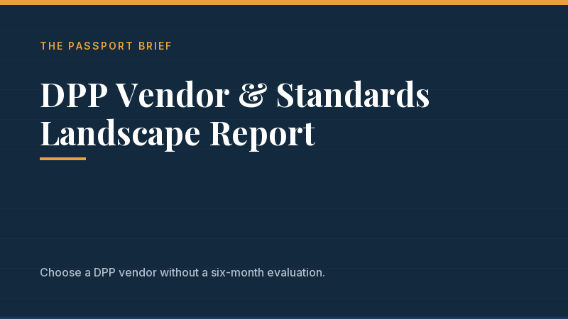 Cover of DPP Vendor & Standards Landscape Report, a Passport Brief resource: Choose a DPP vendor without a six-month evaluation. Title set in serif type on the navy brand card.