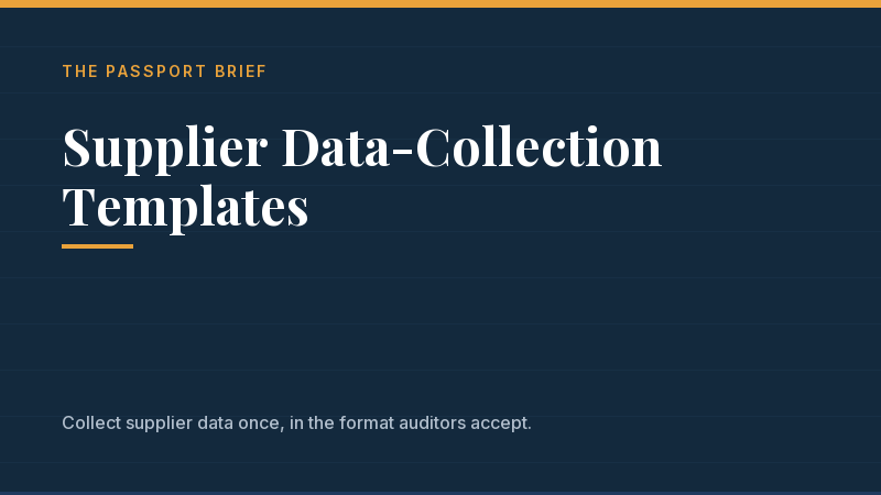 Cover of Supplier Data-Collection Templates, a Passport Brief resource: Collect supplier data once, in the format auditors accept. Title set in serif type on the navy brand card.